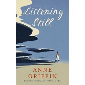 Listening Still. The new novel by the bestselling author of When All is Said, Hardback - Anne Griffin imagine