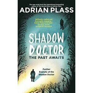 Shadow Doctor: The Past Awaits (Shadow Doctor Series). Further Exploits of the Shadow Doctor, Paperback - Adrian Plass imagine