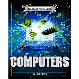 Tech-Head Guide: Computers, Paperback - William Potter imagine