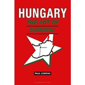 Hungary. The Art of Survival, Paperback - Paul Lendvai imagine