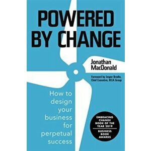 Powered by Change. Design your business to make the most of change, Paperback - Jonathan Macdonald imagine