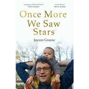 Once More We Saw Stars, Paperback - Jayson Greene imagine