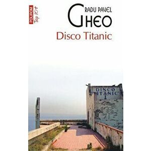 Disco Titanic (Top 10+) - Radu Pavel Gheo imagine