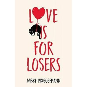 Love is for Losers, Paperback - Wibke Brueggemann imagine