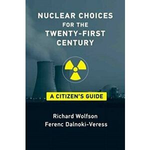 Nuclear Choices for the Twenty-First Century. A Citizen's Guide, Paperback - Ferenc Dalnoki-Veress imagine