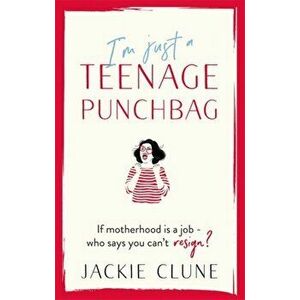 I'm Just a Teenage Punchbag. POIGNANT AND FUNNY: A NOVEL FOR A GENERATION OF WOMEN, Paperback - Jackie Clune imagine