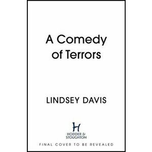 Comedy of Terrors. The Sunday Times Crime Club Star Pick, Hardback - Lindsey Davis imagine