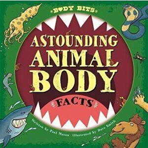 Astounding Animal Body Facts, Paperback - Paul Mason imagine
