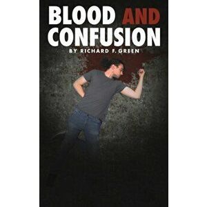 Blood and Confusion, Paperback - Richard F. Green imagine