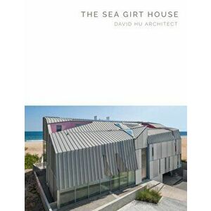 Sea Girt House. David Hu Architect, Hardback - Vladimir Belogolovsky imagine