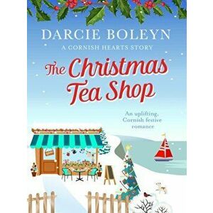 Christmas Tea Shop. An uplifting, Cornish festive romance, Paperback - Darcie Boleyn imagine