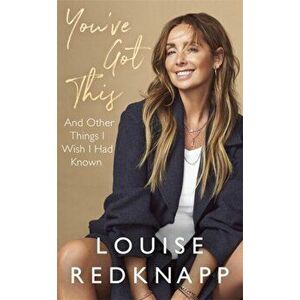 You've Got This. And Other Things I Wish I Had Known, Hardback - Louise Redknapp imagine