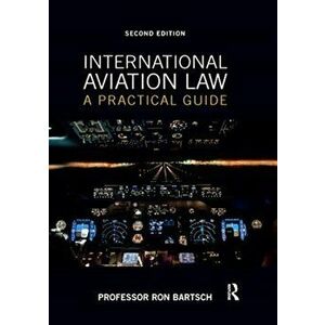 International Aviation Law. A Practical Guide, Paperback - Ron Bartsch imagine