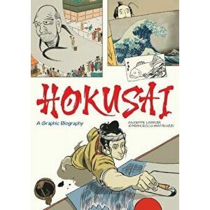 Hokusai. A Graphic Biography, Hardback - Giuseppe Lantaza imagine
