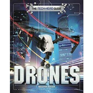 Tech-Head Guide: Drones, Paperback - William Potter imagine