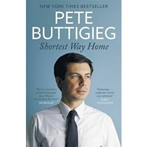 Shortest Way Home. One mayor's challenge and a model for America's future, Paperback - Pete Buttigieg imagine