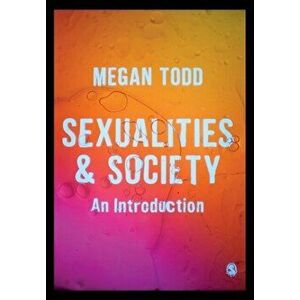 Sexualities and Society. An Introduction, Paperback - Megan Todd imagine