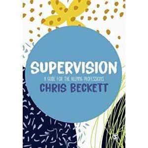 Supervision. A guide for the helping professions, Paperback - Chris Beckett imagine