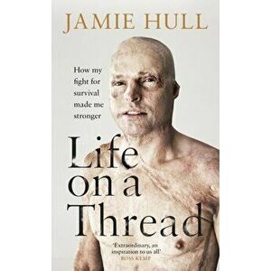 Life on a Thread. How my fight for survival made me stronger, Hardback - Jamie Hull imagine