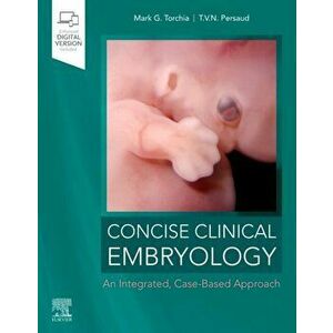 Concise Clinical Embryology: an Integrated, Case-Based Approach, Paperback - T. V. N. Persaud imagine