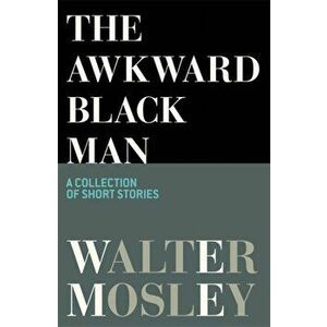 Awkward Black Man, Hardback - Walter Mosley imagine