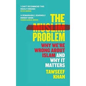 Muslim Problem. Why We're Wrong About Islam and Why It Matters, Hardback - Tawseef Khan imagine