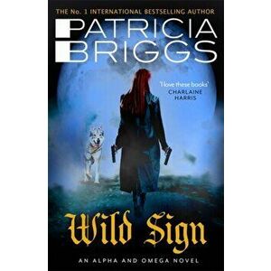 Wild Sign. An Alpha and Omega Novel: Book 6, Hardback - Patricia Briggs imagine