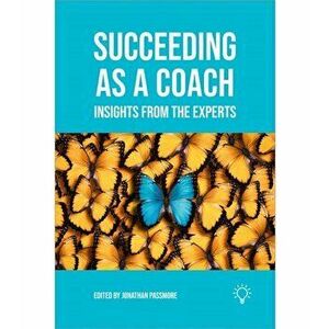 Succeeding as a Coach. Insights from the Experts, Paperback - Jonathan Passmore imagine