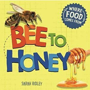 Bee to Honey, Paperback - Sarah Ridley imagine