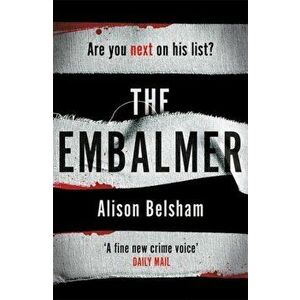 Embalmer. A gripping new thriller from the international bestseller, Paperback - Alison Belsham imagine