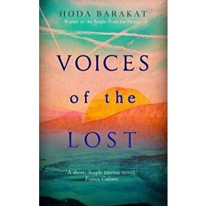Voices of the Lost. Winner of the International Prize for Arabic Fiction 2019, Paperback - Hoda Barakat imagine