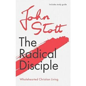 Radical Disciple. Wholehearted Christian Living, Paperback - John Stott imagine