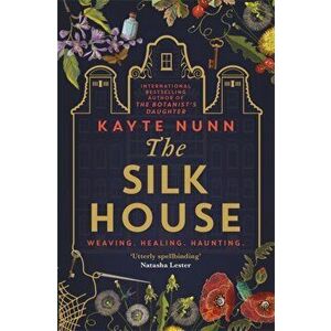 Silk House. The thrilling new historical novel from the bestselling author of The Botanist's Daughter, Paperback - Kayte Nunn imagine