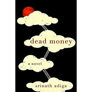 Dead Money, Paperback - Srinath Adiga imagine