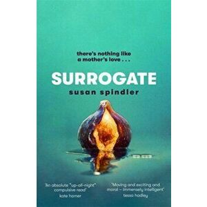 Surrogate. 'An absolute belter of a page-turner' HEAT, Hardback - Susan Spindler imagine