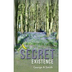 Secret Existence, Paperback - George A Smith imagine