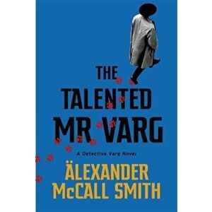 Talented Mr Varg. A Detective Varg novel, Paperback - Alexander Mccall Smith imagine