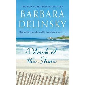 Week at The Shore. a breathtaking, unputdownable story about family secrets, Paperback - Barbara Delinsky imagine
