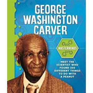 Masterminds: George Washington Carver, Paperback - Izzi Howell imagine