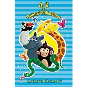 A-Z of Animal Collectives, Paperback - Kathryn Kennedy imagine