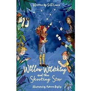 Willow Wildthing and the Shooting Star, Paperback - Gill Lewis imagine