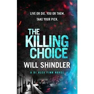 Killing Choice. Sunday Times Crime Book of the Month 'Riveting', Hardback - Will Shindler imagine