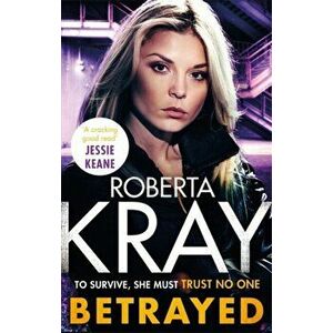 Betrayed. the most gripping and gritty gangland crime thriller you'll read this year, Paperback - Roberta Kray imagine