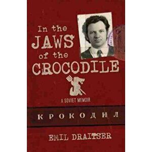 In the Jaws of the Crocodile. A Soviet Memoir, Hardback - Emil Draitser imagine