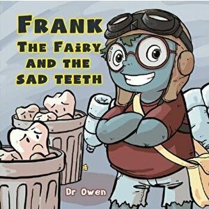 Frank the Fairy and the Sad Teeth, Paperback - Dr Owen imagine