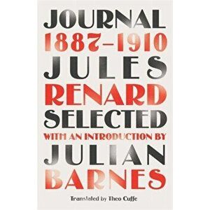 Journal 1887-1910 (riverrun editions). an exclusive new selection of the astounding French classic, Hardback - Jules Renard imagine