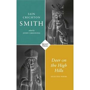 Deer on the High Hills. Selected Poems, Paperback - Iain Crichton Smith imagine