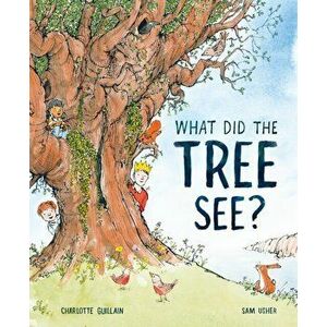 What Did the Tree See?, Hardback - Charlotte Guillain imagine
