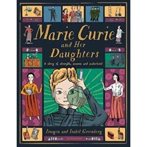Marie Curie and Her Daughters, Hardback - Imogen Greenberg imagine