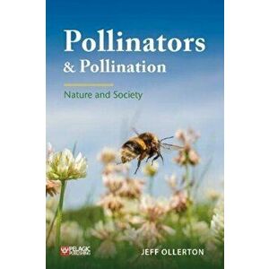 Pollinators and Pollination. Nature and Society, Paperback - Jeff Ollerton imagine